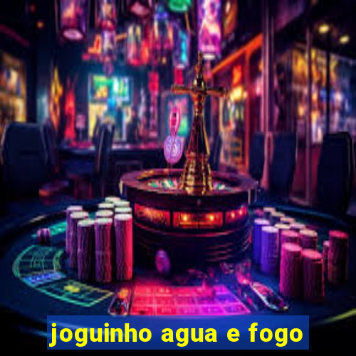 joguinho agua e fogo